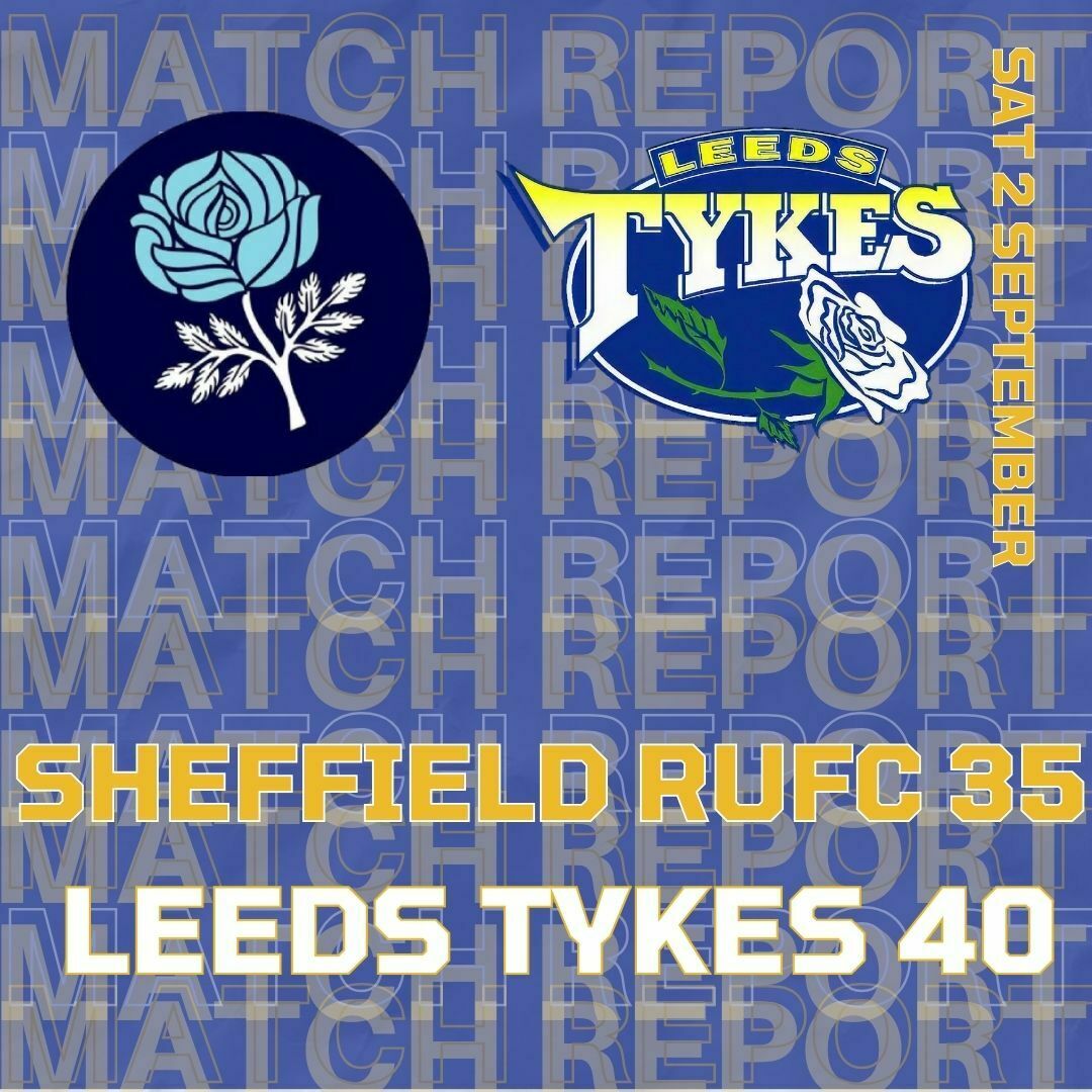 Match report Sheffield v Leeds Tykes logos 2 Sept 2023 Sheffield RUFC 35 Leeds Tykes 40
