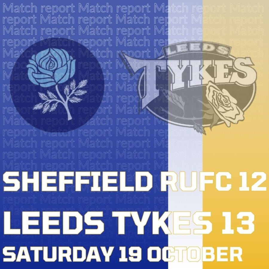 Sheffield RUFC 12 Leeds Tykes 13 Saturday 19 October Logos of both clubs