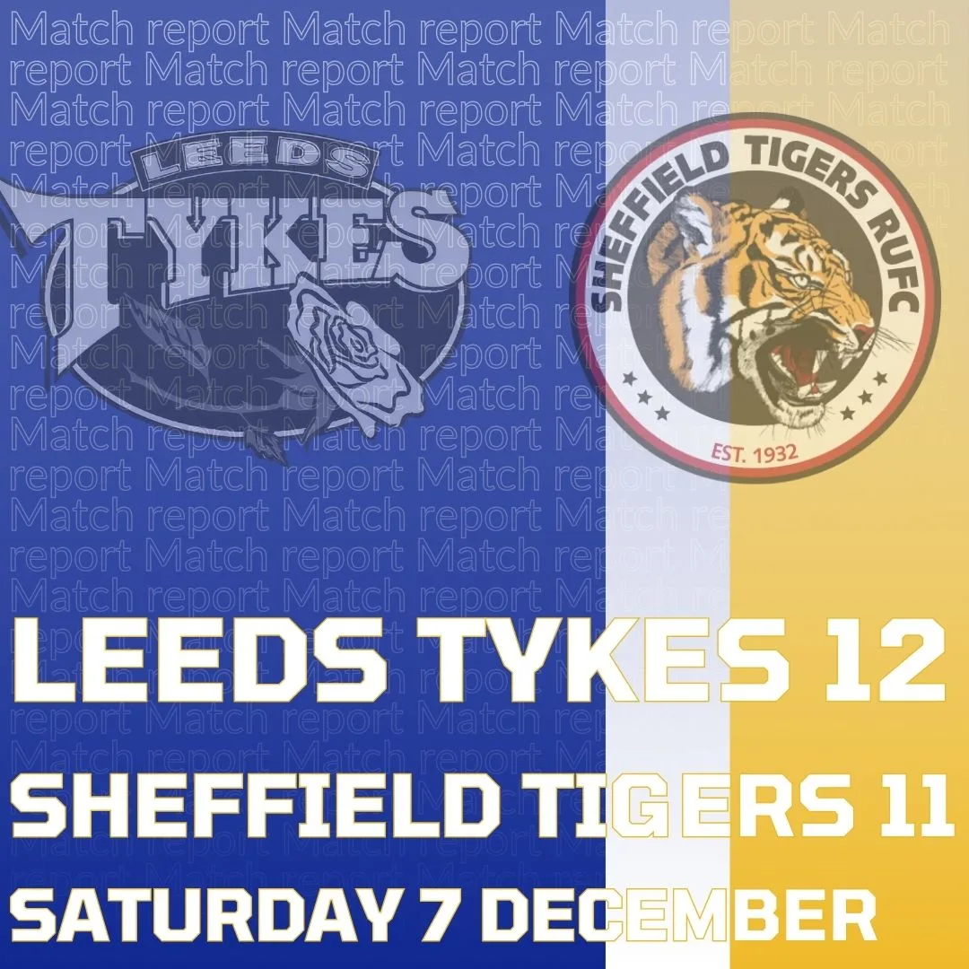 Leeds Tykes 12 Sheffield Tigers 11 Saturday 7 December Logos of both clubs